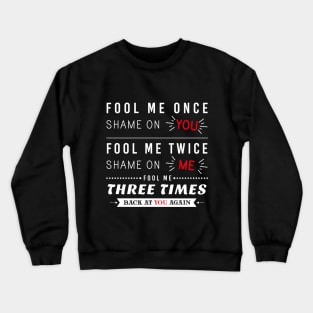 Soren "Fool me once, Shame on you" Crewneck Sweatshirt